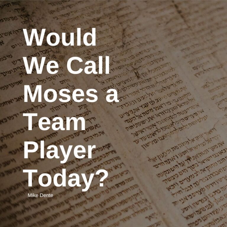 Would We Call Moses a Team Player Today?