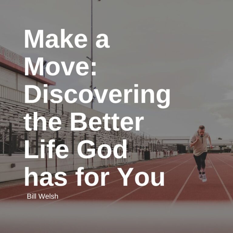 Make a Move: Discovering the Better Life God has for You