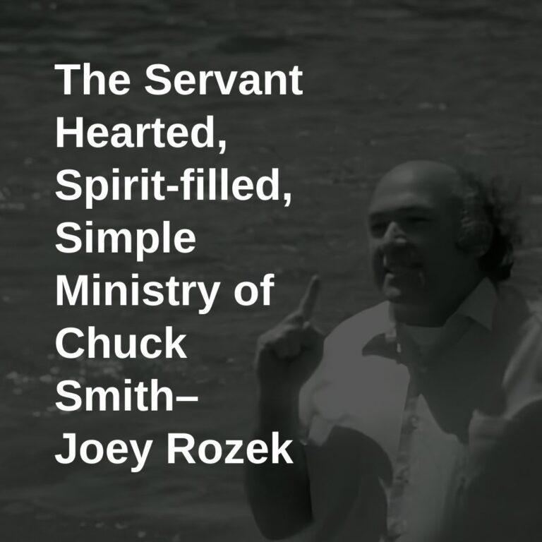 The Servant Hearted, Spirit-filled, Simple Ministry of Chuck Smith