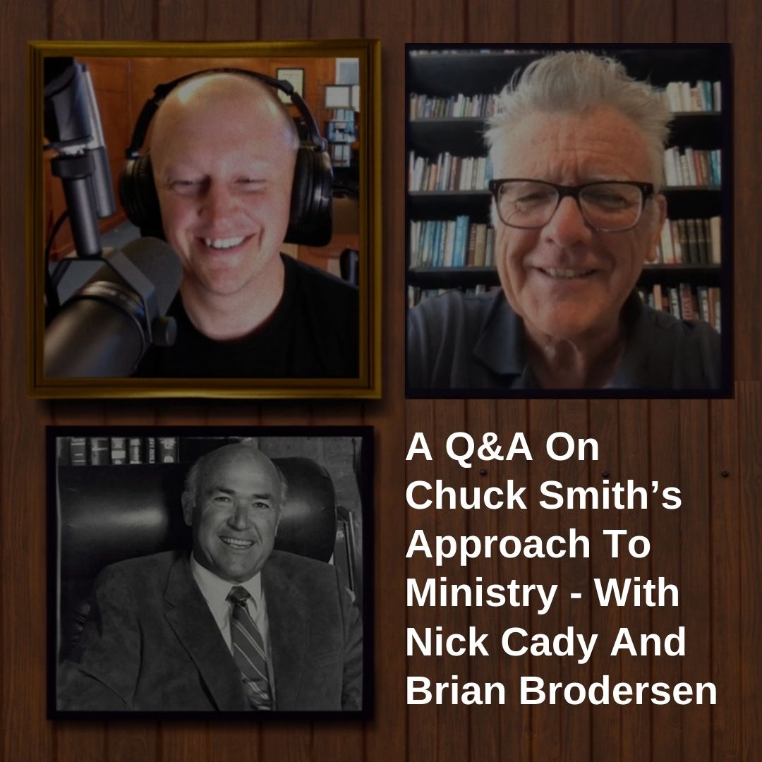 A Q&A On Chuck Smith’s Approach To Ministry – With Nick Cady And Brian Brodersen