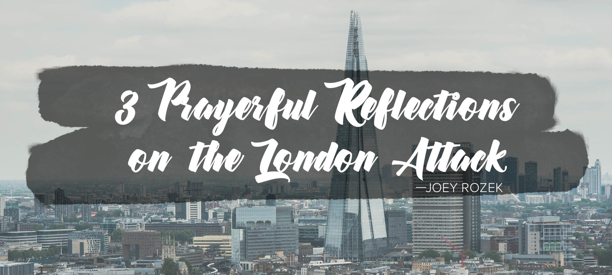 Three Prayerful Reflections on the London Attack