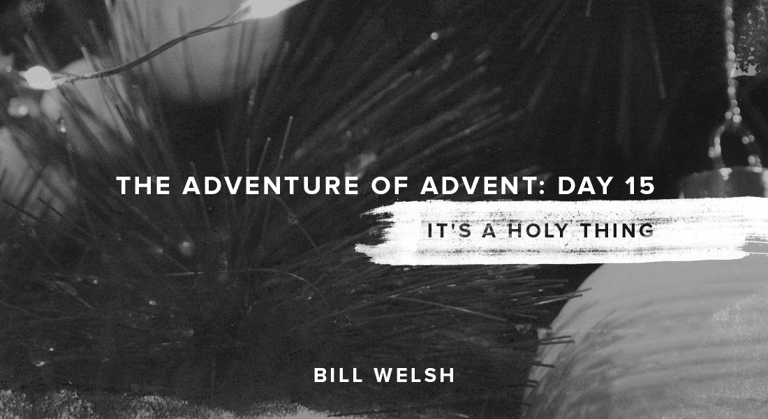The Adventure of Advent: Day 15 – It’s a Holy Thing