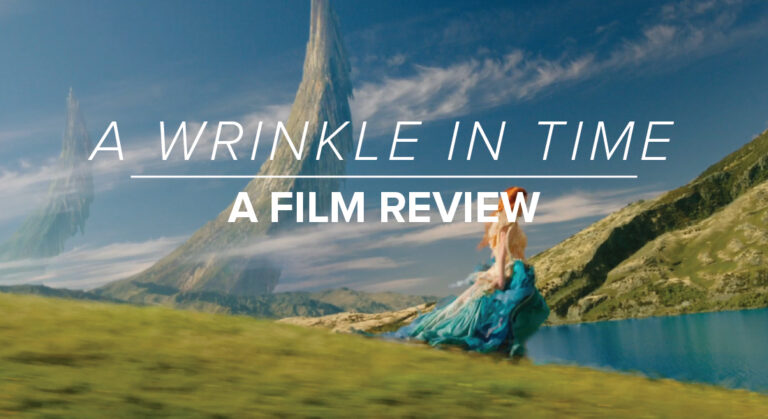 “A Wrinkle in Time:” A Film Review