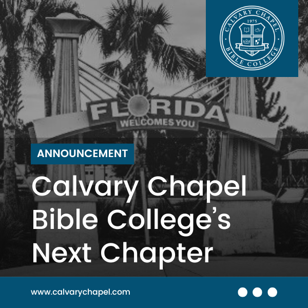Calvary Chapel Bible College’s Next Chapter