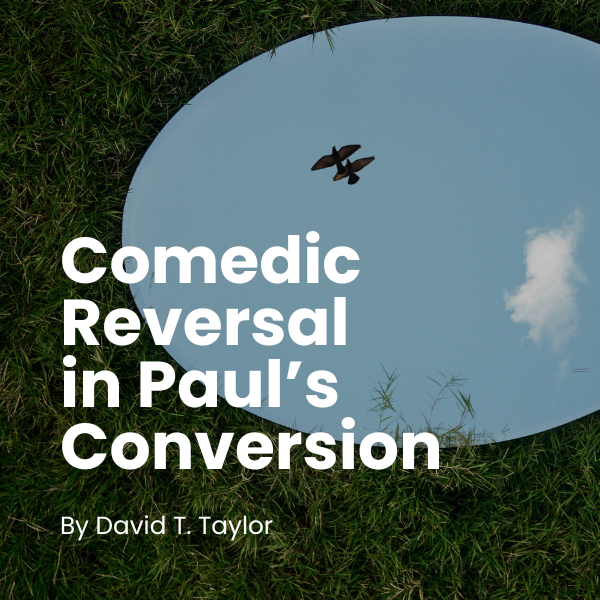 Comedic Reversal in Paul’s Conversion