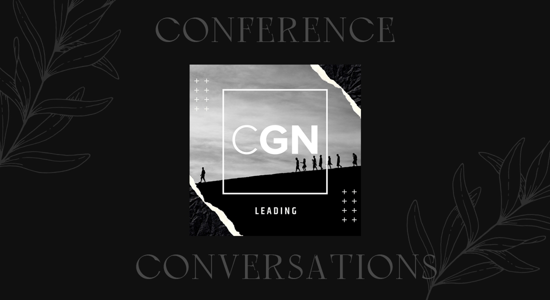 CGN Leading Podcast: Conference Conversations Episodes!