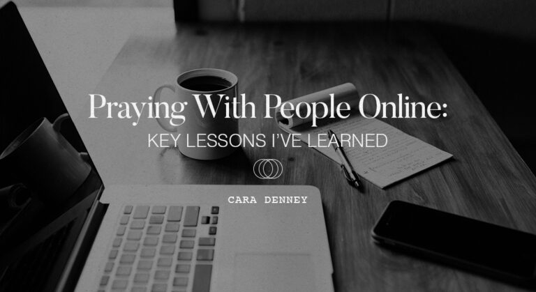 Praying With People Online: Key Lessons I’ve Learned