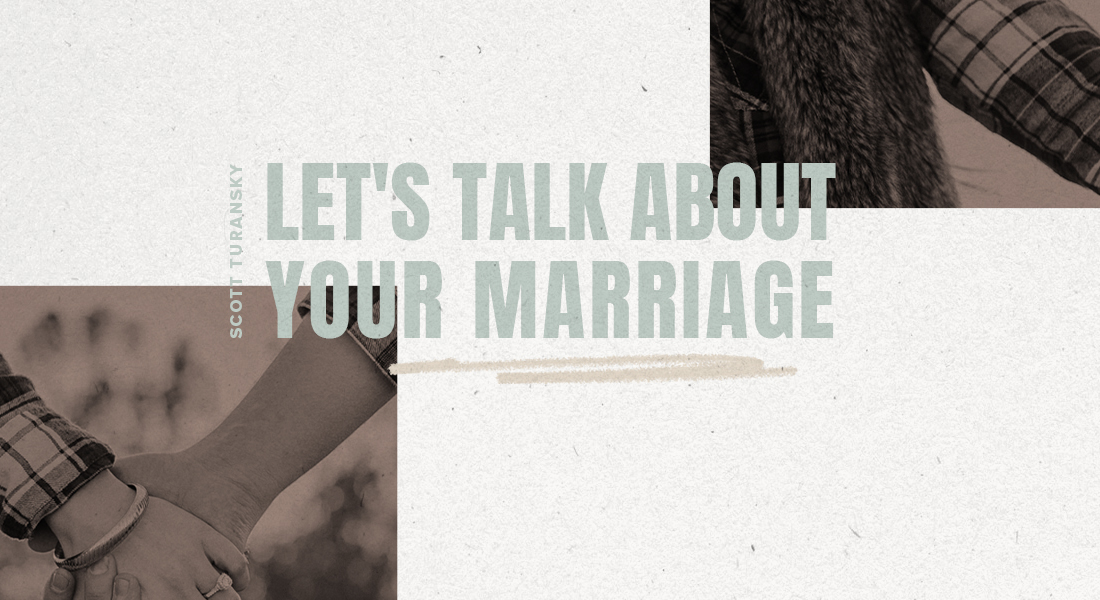 Let’s Talk About Your Marriage