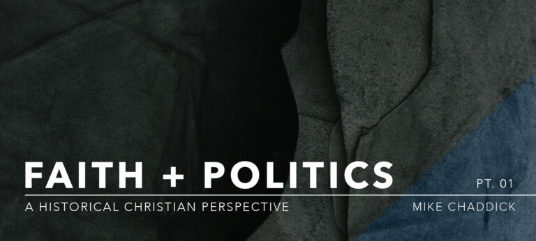 Faith & Politics: A Historical Christian Perspective – Part 1