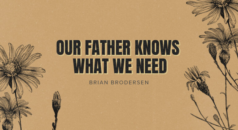 Our Father Knows What We Need