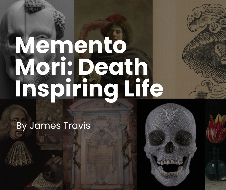 Memento Mori: Death Inspiring Life