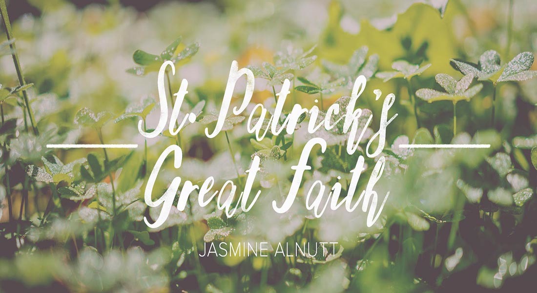 St. Patrick’s Great Faith
