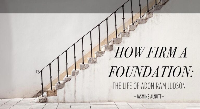 How Firm a Foundation: The Life of Adoniram Judson