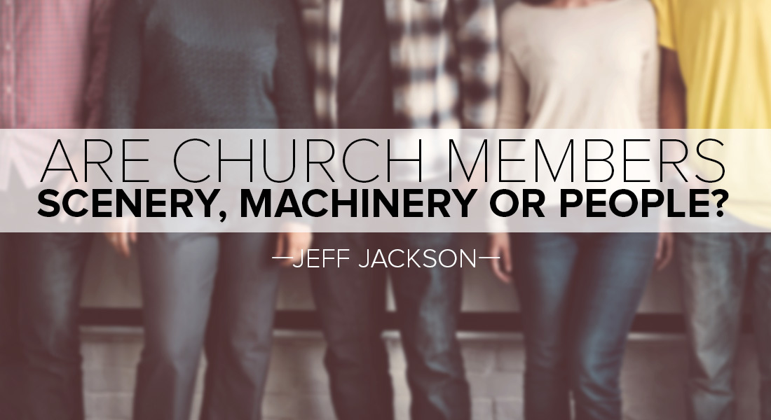 Are Church Members Scenery, Machinery or PEOPLE?