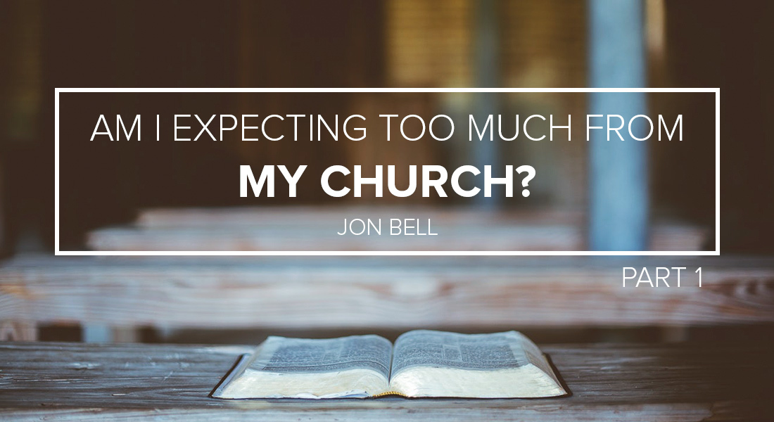 Am I Expecting Too Much from My Church? Part 1