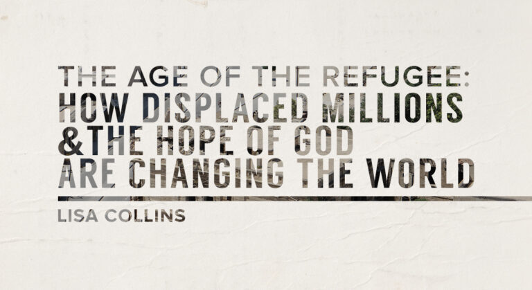 The Age of the Refugee: How Displaced Millions & the Hope of God are Changing the World