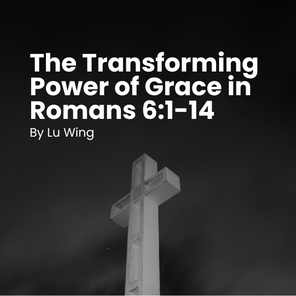 The Transforming Power of Grace in Romans 6:1-14