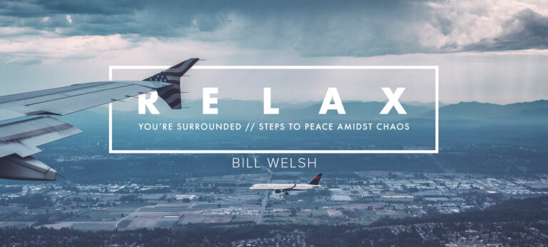 Relax! You’re Surrounded – Steps to Peace Amidst Chaos