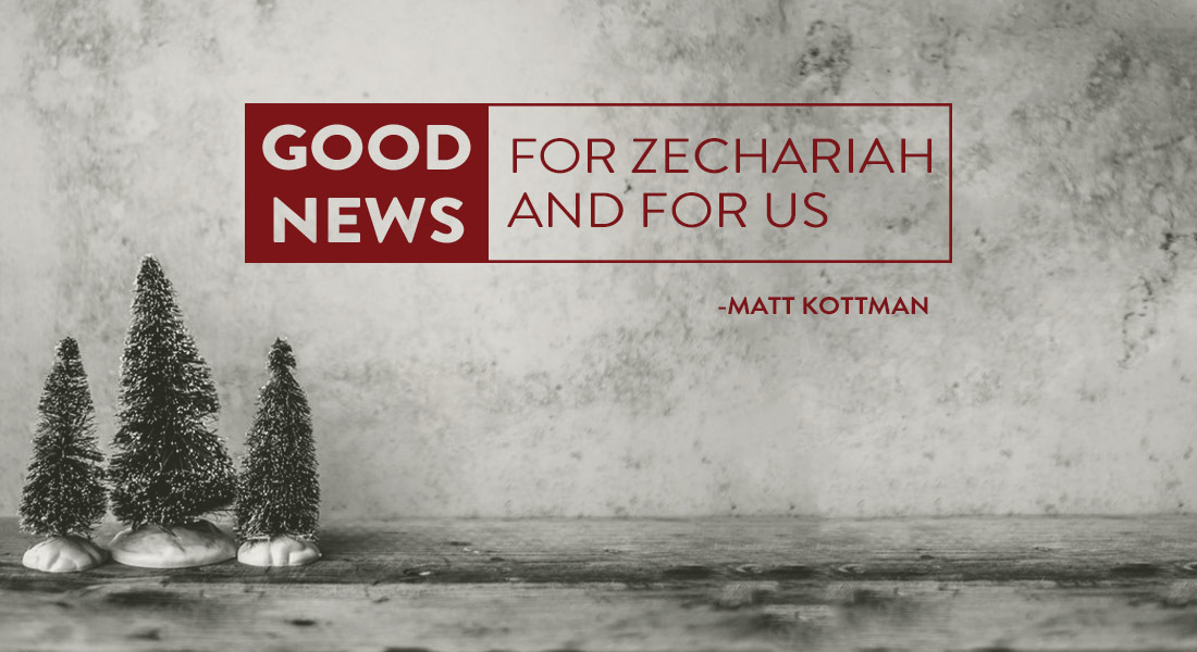Good News for Zechariah and for Us