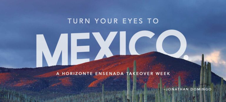 Turn your Eyes to Mexico: A Horizonte Ensenada Takeover Week