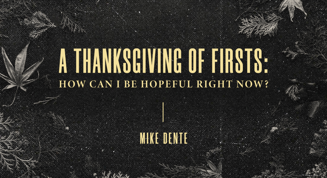 A Thanksgiving of Firsts: How Can I Be Hopeful Right Now?