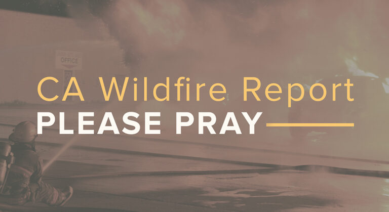 CA Wildfire Report: Please Pray