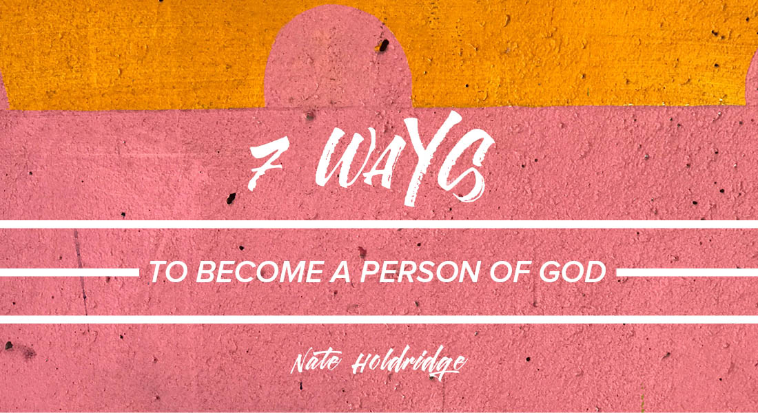 Seven Ways to Become a Person of God