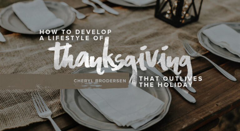 How to Develop a Lifestyle of Thanksgiving That Outlives the Holiday