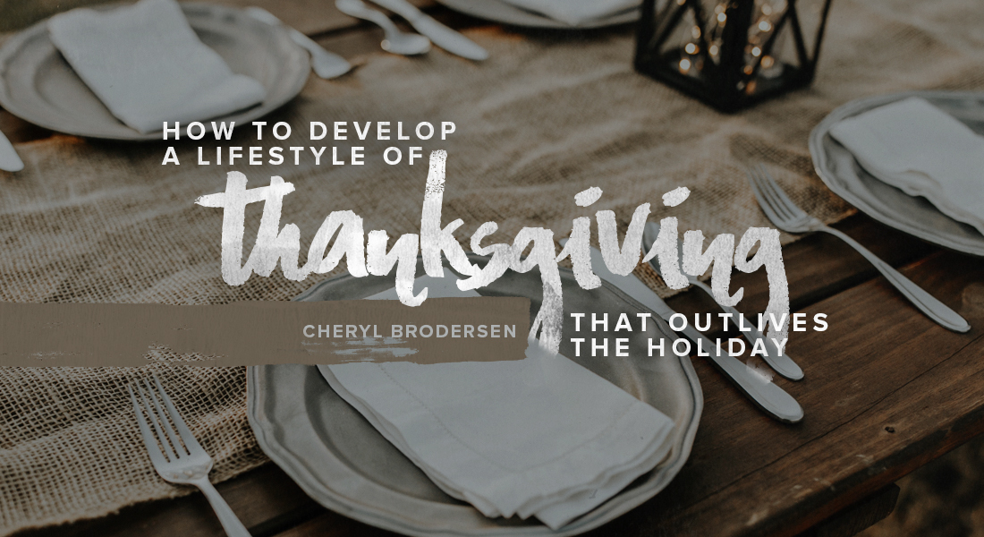 How to Develop a Lifestyle of Thanksgiving That Outlives the Holiday