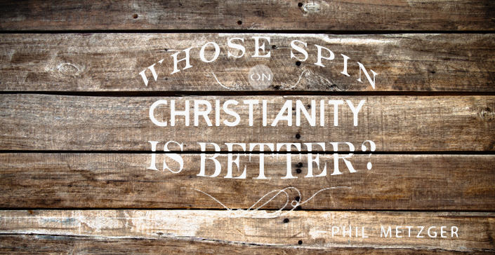 Whose Spin on Christianity is Better?