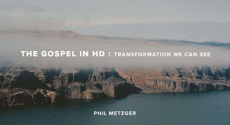 The Gospel in HD: Transformation We Can See