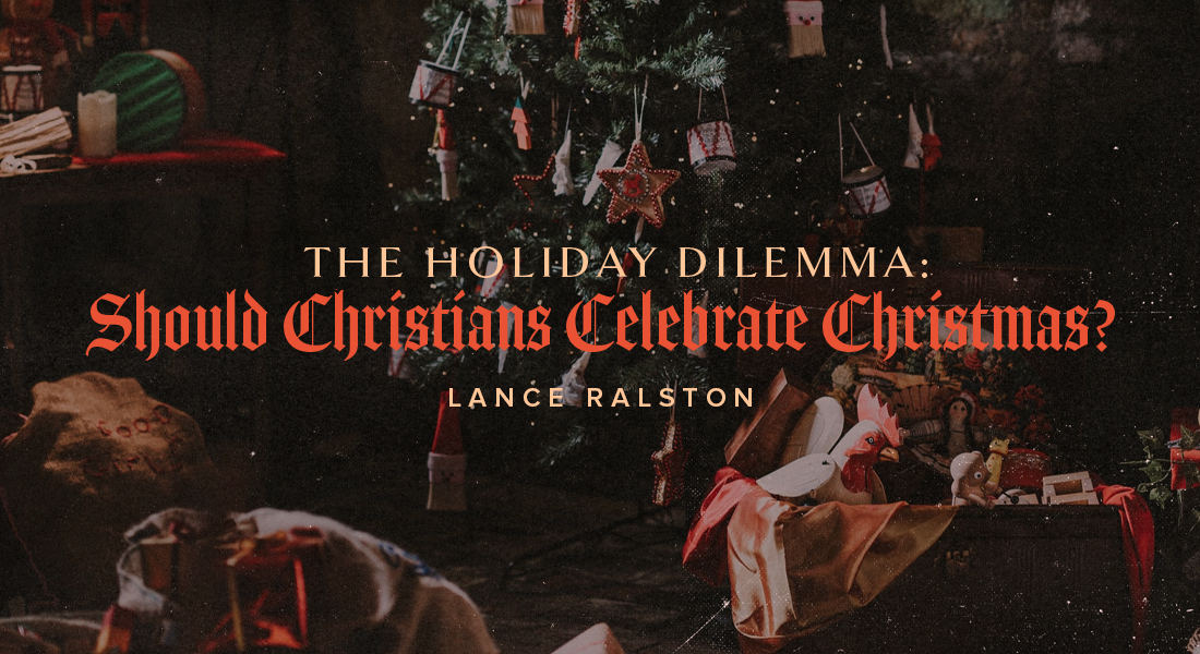 The Holiday Dilemma: Should Christians Celebrate Christmas?