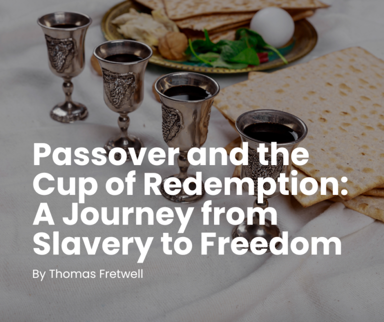 Passover and the Cup of Redemption: A Journey from Slavery to Freedom