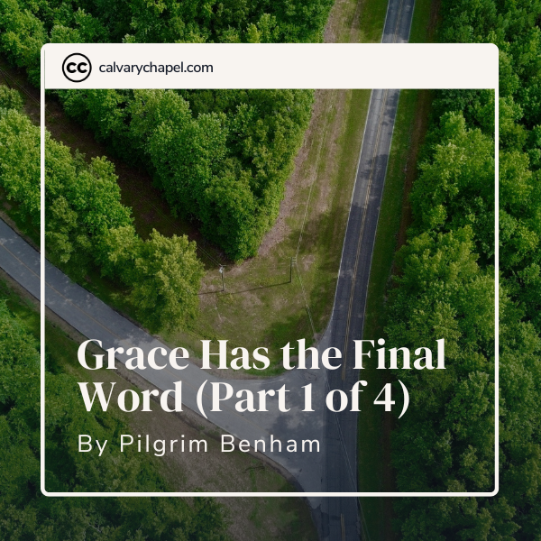Grace Has the Final Word (Part 1 of 4)