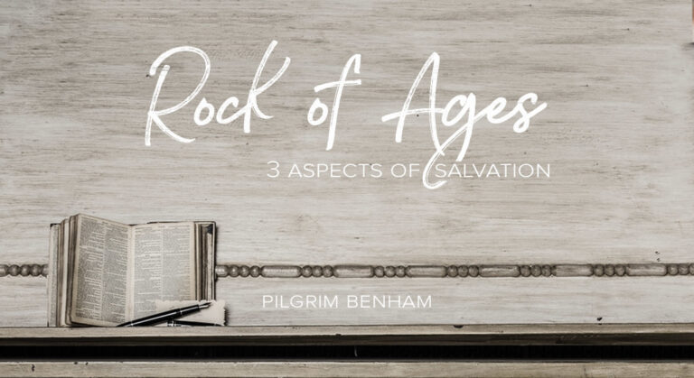 “Rock of Ages:” Three Aspects of Salvation