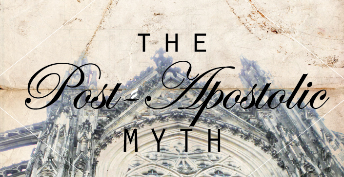 The Post-Apostolic Myth