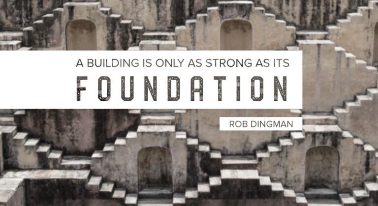 A Building is Only as Strong as Its Foundation