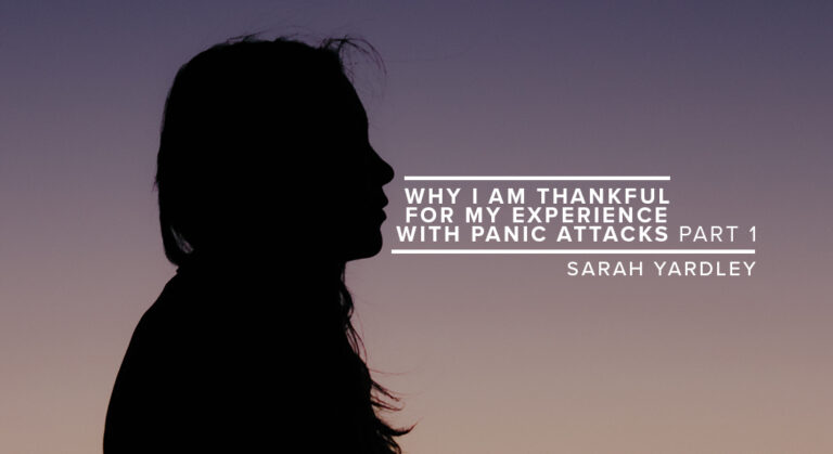 Why I Am Thankful for My Experience with Panic Attacks Part 1