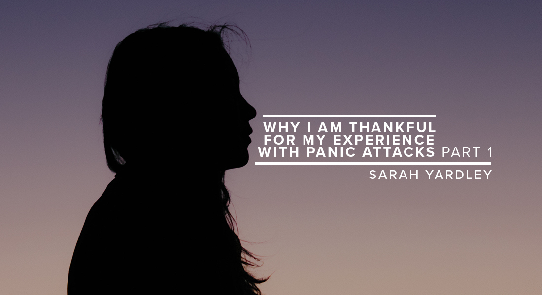 Why I Am Thankful for My Experience with Panic Attacks Part 1
