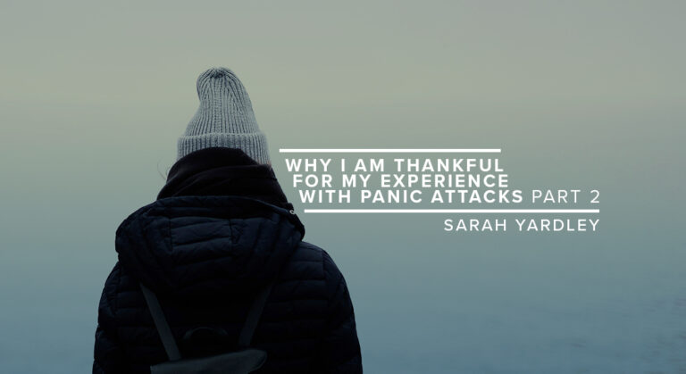 Why I am Thankful for My Experience with Panic Attacks Part 2
