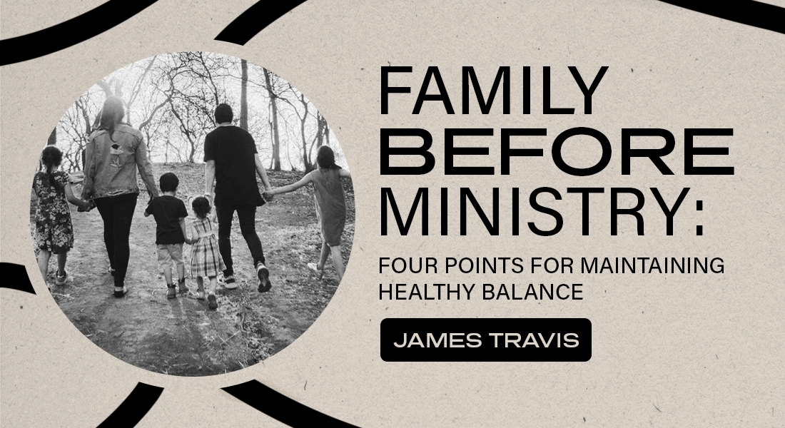 Family Before Ministry: Four Points for Maintaining Healthy Balance