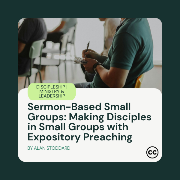 Sermon-Based Small Groups: Making Disciples in Small Groups with Expository Preaching