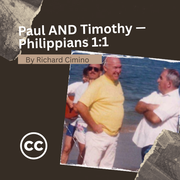 Paul AND Timothy — Philippians 1:1