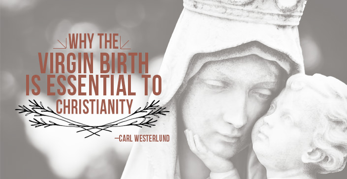 Why the Virgin Birth is Essential to Christianity