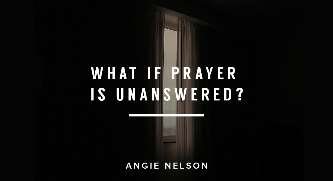 What If Prayer is Unanswered?