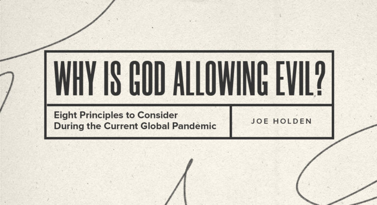 Why Is God Allowing Evil? Eight Principles to Consider During the Current Global Pandemic