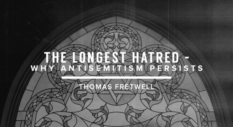 The Longest Hatred – Why Antisemitism Persists