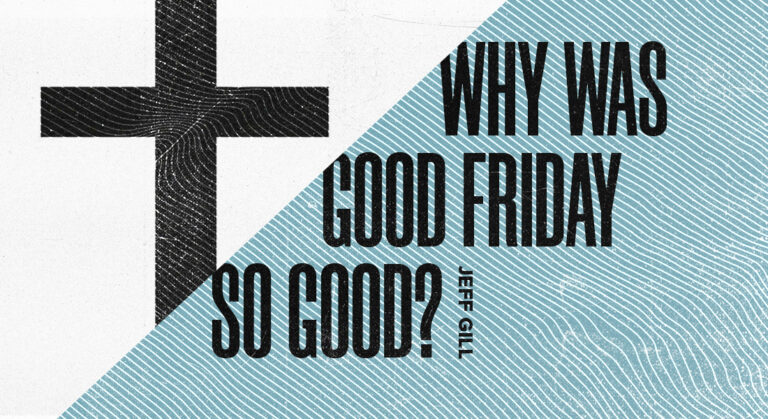 Why Was Good Friday So Good?