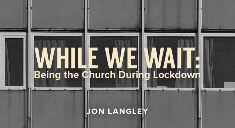 While We Wait: Being the Church During Lockdown