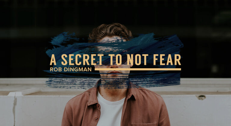 A Secret to Not Fear